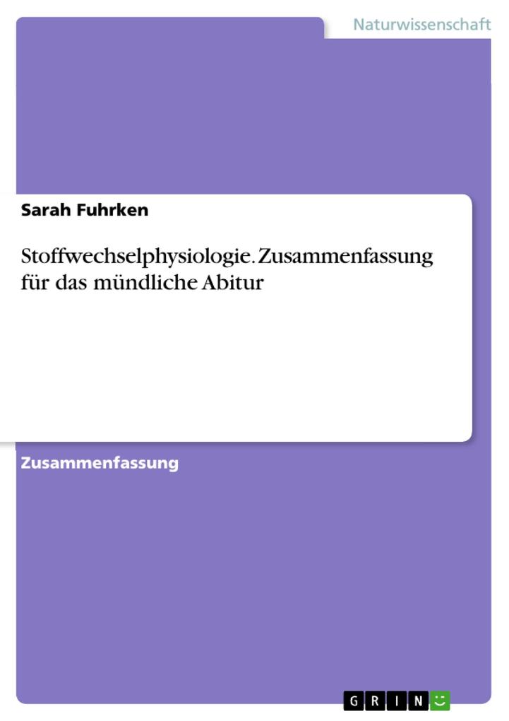 Stoffwechselphysiologie. Zusammenfassung für das mündliche Abitur - Sarah Fuhrken