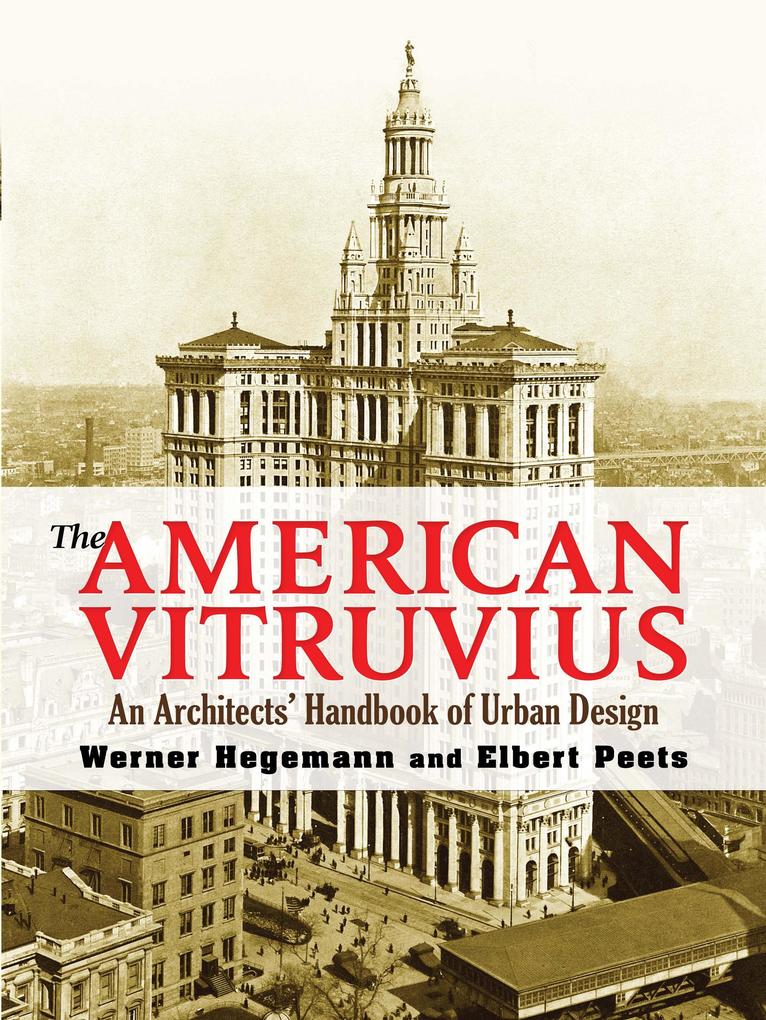 The American Vitruvius - Werner Hegemann/ Elbert Peets
