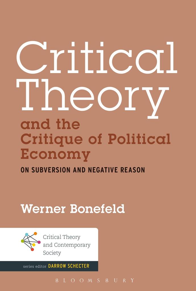 Critical Theory and the Critique of Political Economy - Werner Bonefeld