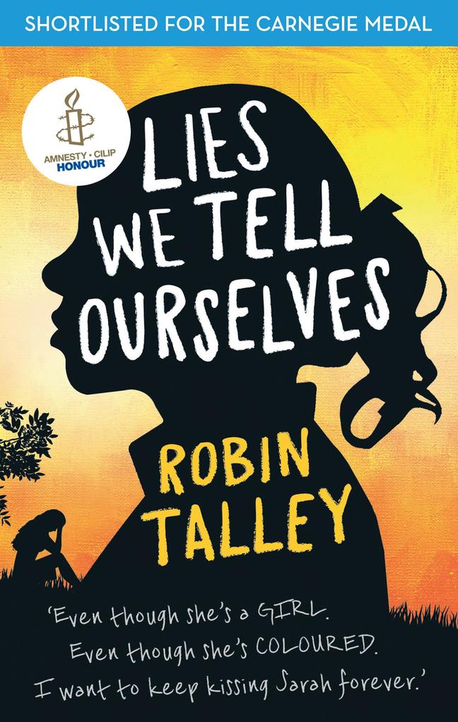 Lies We Tell Ourselves: Shortlisted for the 2016 Carnegie Medal