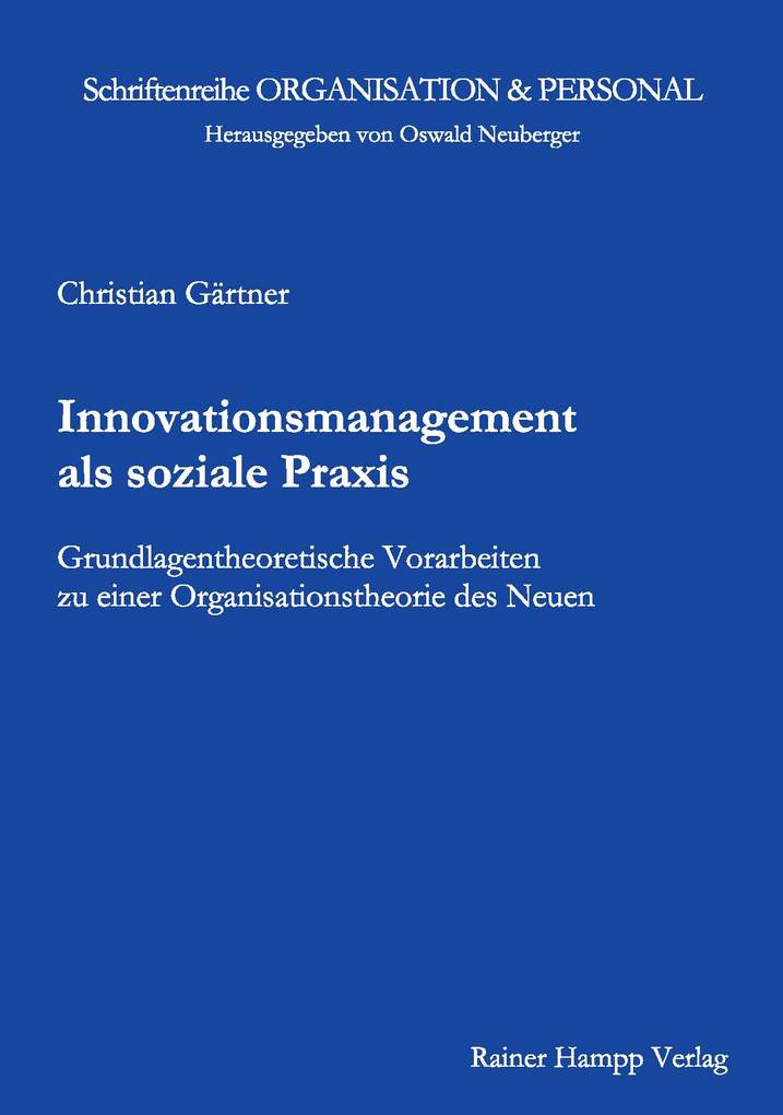 Innovationsmanagement als soziale Praxis - Christian Gärtner