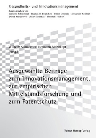 Ausgewählte Beiträge zum Innovationsmanagement zur empirischen Mittelstandsforschung und zum Patentschutz