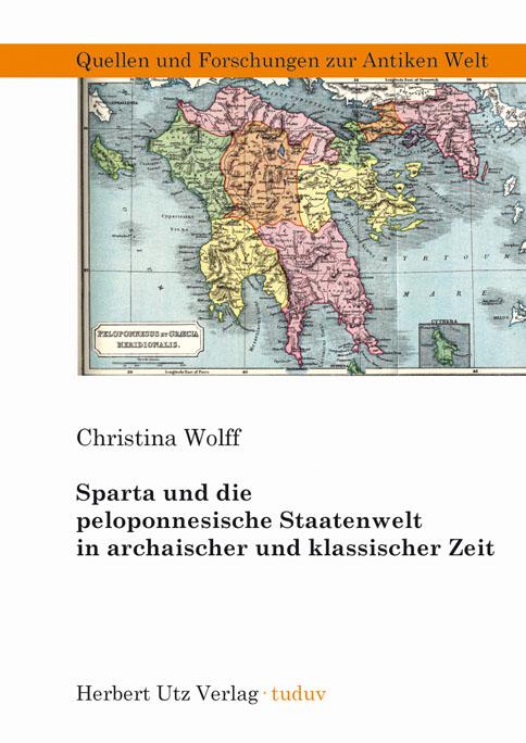 Sparta und die peloponnesische Staatenwelt in archaischer und klassischer Zeit - Christina Wolff