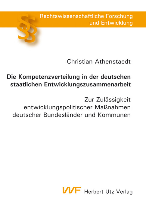 Die Kompetenzverteilung in der deutschen staatlichen Entwicklungszusammenarbeit - Christian Athenstaedt
