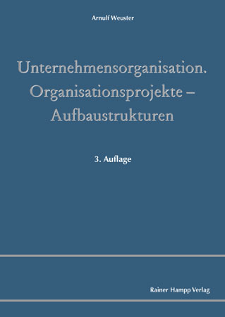 Unternehmensorganisation - Organisationsprojekte - Aufbaustrukturen - Arnulf Weuster
