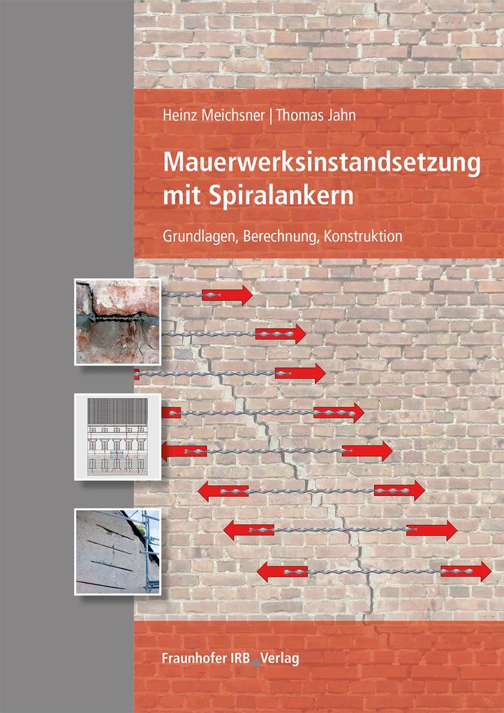Mauerwerksinstandsetzung mit Spiralankern. - Heinz Meichsner/ Thomas Jahn