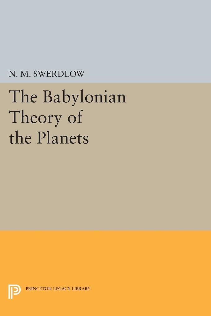 The Babylonian Theory of the Planets - N. M. Swerdlow