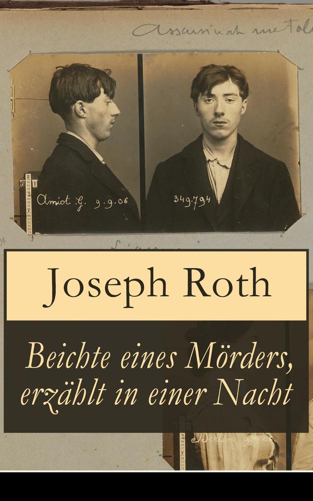 Beichte eines Mörders erzählt in einer Nacht - Joseph Roth