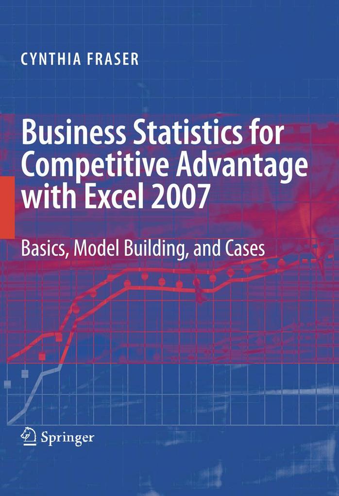 Business Statistics for Competitive Advantage with Excel 2007 - Cynthia Fraser