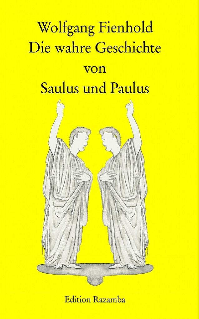 Die wahre Geschichte von Saulus und Paulus - Wolfgang Fienhold