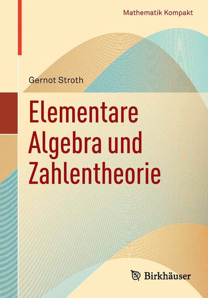 Elementare Algebra und Zahlentheorie - Gernot Stroth