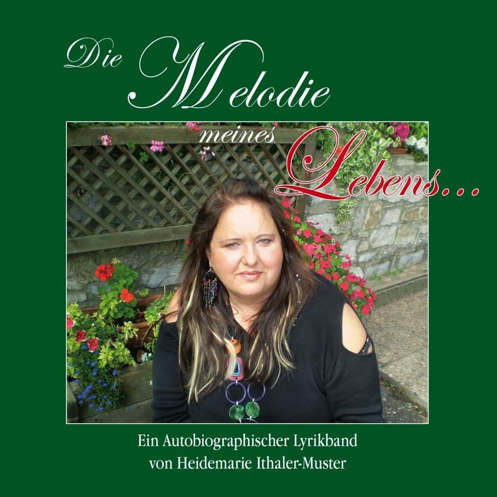 Die Melodie meines Lebens... als eBook von Heidemarie Ithaler-Muster - Weishaupt, H