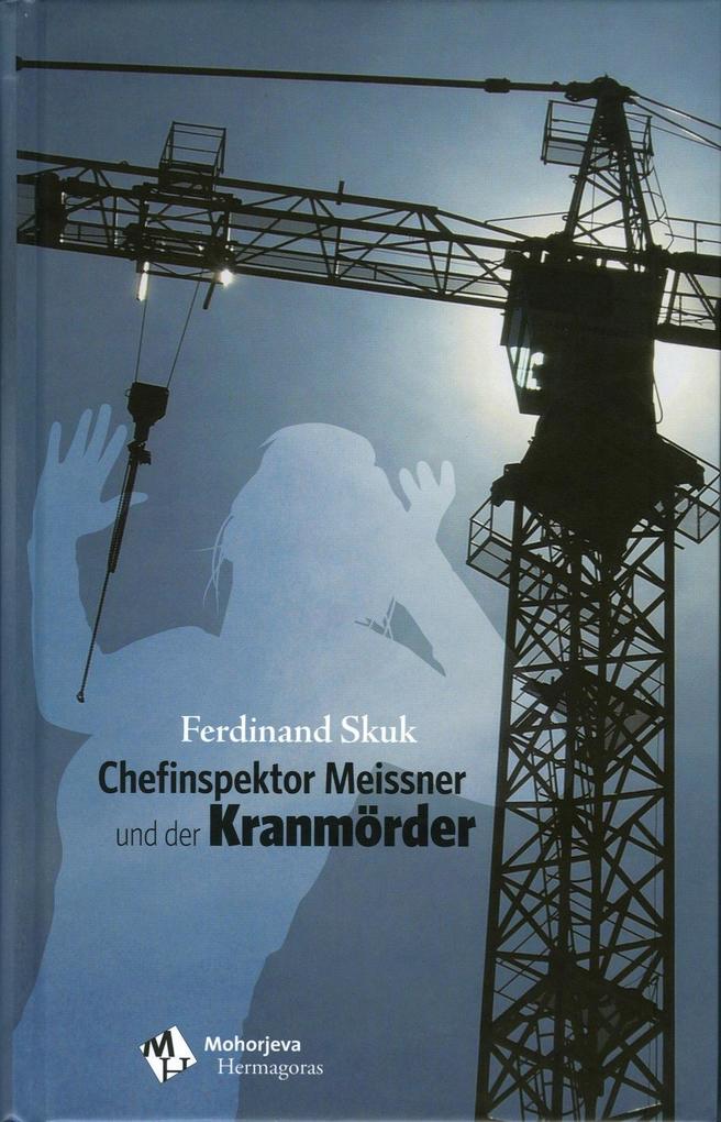 Chefinspektor Meissner und der Kranmörder - Ferdinand Skuk