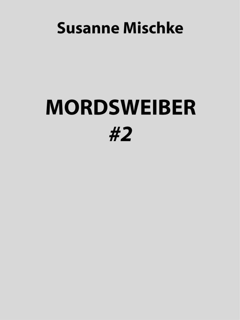 MORDSWEIBER #2 - Susanne Mischke