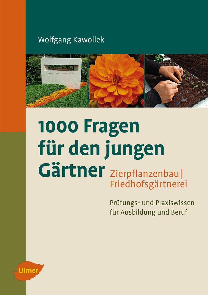 1000 Fragen für den jungen Gärtner. Zierpflanzenbau Friedhofsgärtnerei - Wolfgang Kawollek