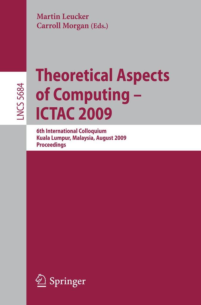 Theoretical Aspects of Computing - ICTAC 2009