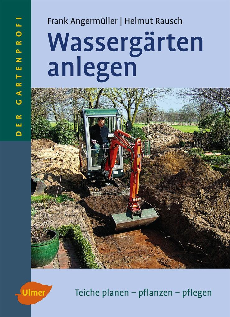 Wassergärten anlegen - Frank Angermüller/ Helmut Rausch