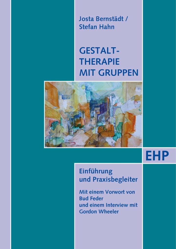 Gestalttherapie mit Gruppen - Stefan Hahn/ Josta Bernstädt