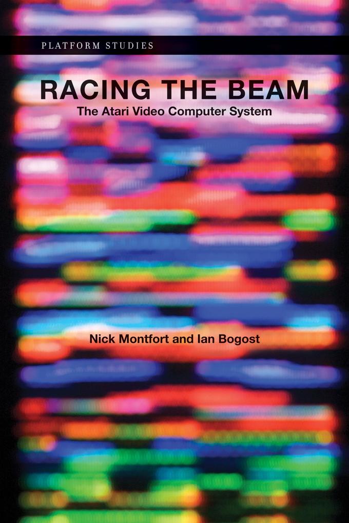 Racing the Beam - Nick Montfort/ Ian Bogost