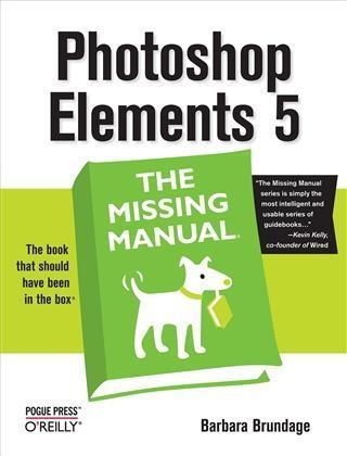 Photoshop Elements 5: The Missing Manual - Barbara Brundage