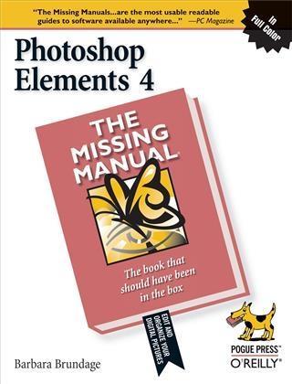 Photoshop Elements 4: The Missing Manual - Barbara Brundage