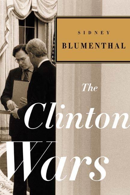 The Clinton Wars - Sidney Blumenthal