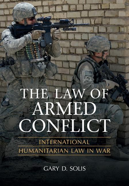 Law of Armed Conflict - Gary D. Solis