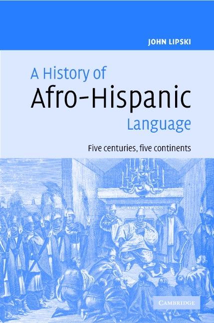 History of Afro-Hispanic Language - John M. Lipski