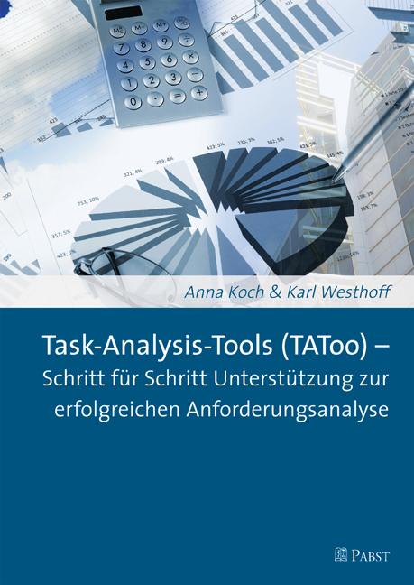 Task-Analysis-Tools (TAToo) - Schritt für Schritt Unterstützung zur erfolgreichen Anforderungsanalyse - Anna Koch/ Karl Westhoff