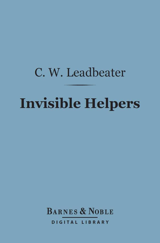 Invisible Helpers (Barnes & Noble Digital Library) - Charles Webster Leadbeater