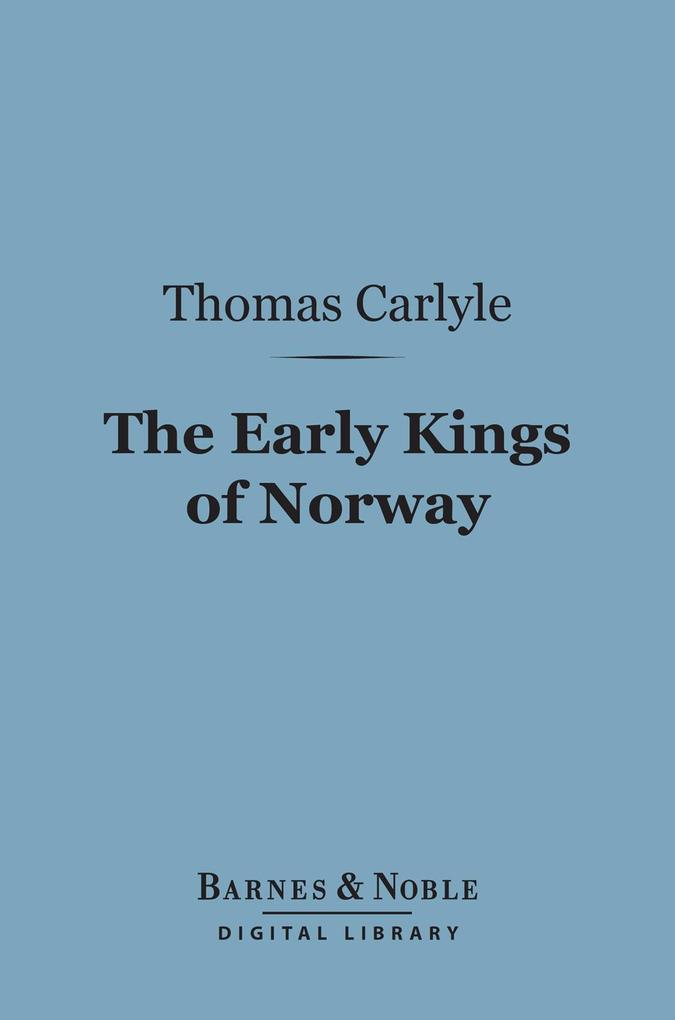 The Early Kings of Norway (Barnes & Noble Digital Library) - Thomas Carlyle