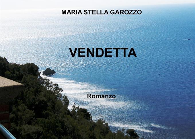 Vendetta als eBook von Maria Stella Garozzo - Maria Stella Garozzo
