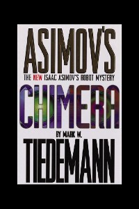 Isaac Asimov´s Chimera als eBook von Mark Tiedemann - ibooks, Inc.