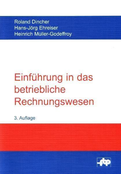 Einführung in das betriebliche Rechnungswesen - Roland Dincher/ Hans J Ehreiser/ Heinrich Müller-Godeffroy