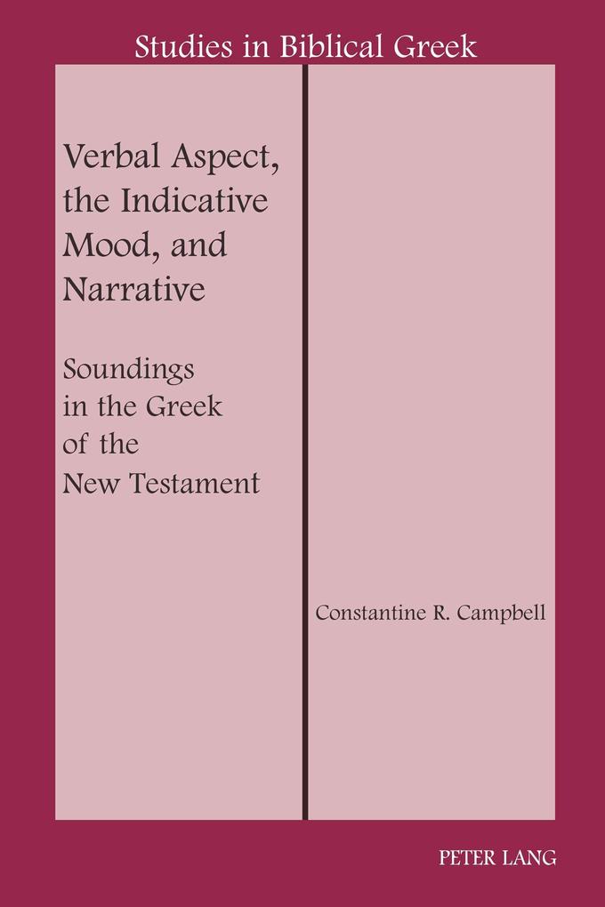 Verbal Aspect the Indicative Mood and Narrative - Constantine R. Campbell
