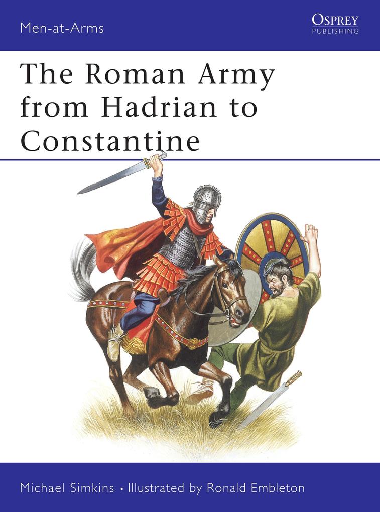The Roman Army from Hadrian to Constantine - Michael Simkins