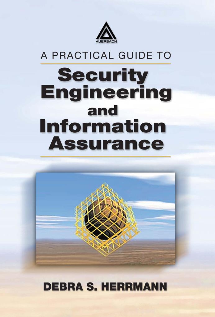 A Practical Guide to Security Engineering and Information Assurance - Debra S. Herrmann