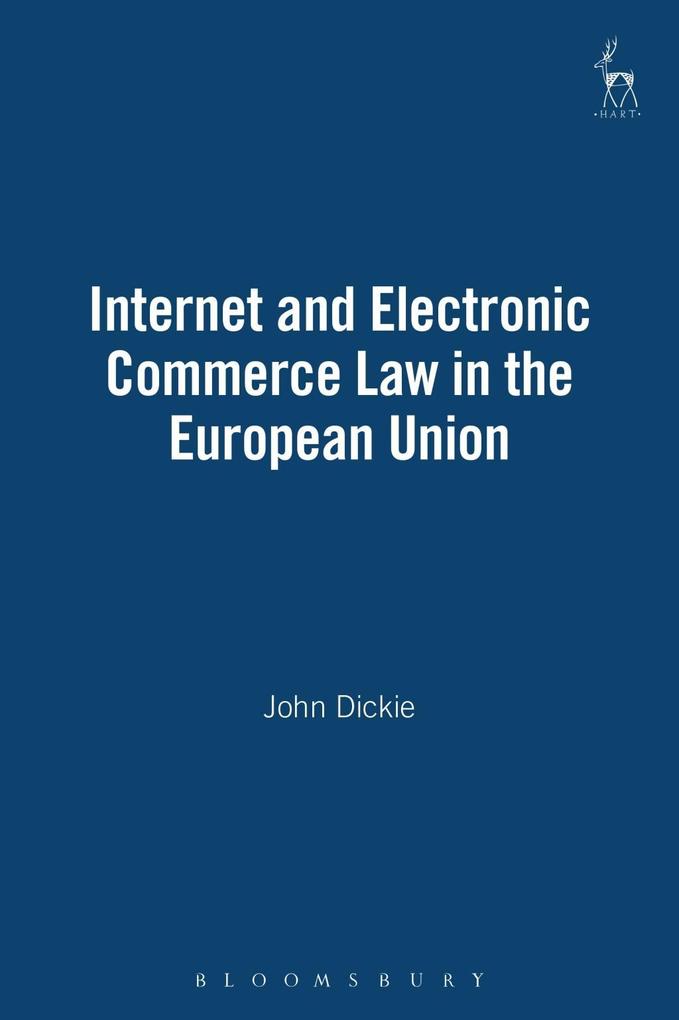 Internet and Electronic Commerce Law in the European Union - John Dickie