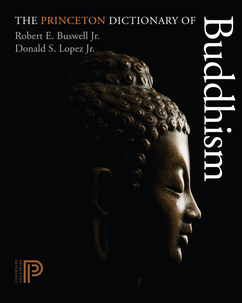 Princeton Dictionary of Buddhism - Robert E. Buswell Jr.