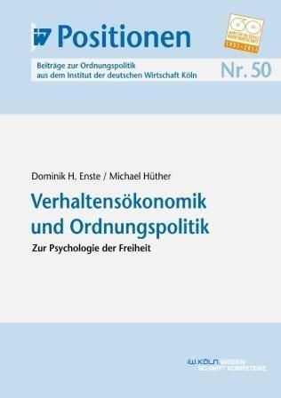 Verhaltensökonomik und Ordnungspolitik - Dominik H. Enste/ Michael Hüther