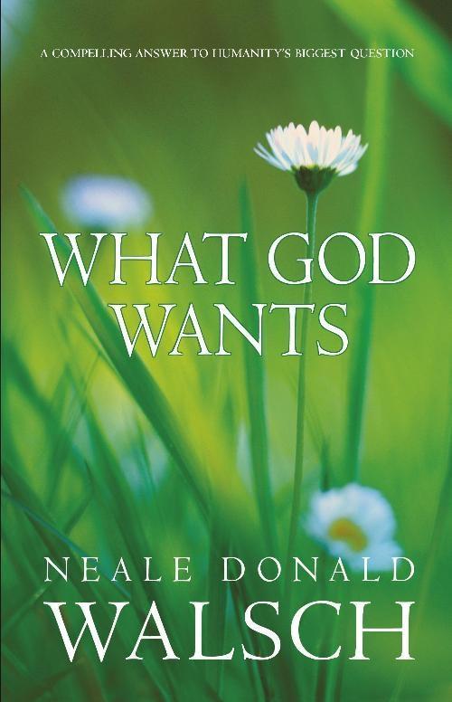 What God Wants - Neale Donald Walsch