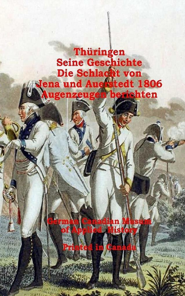 Thüringen Seine Geschichte Die Schlacht von Jena-Auerstedt - Claus Reuter