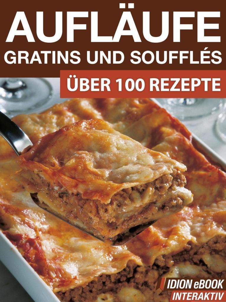 Aufläufe Gratins und Soufflés - Red. Serges Verlag
