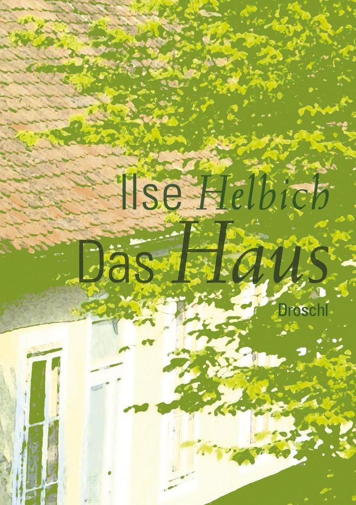 Das Haus - Ilse Helbich