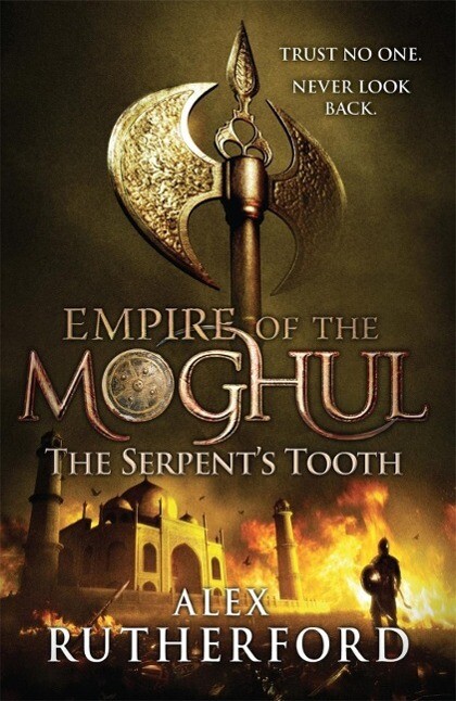 Empire of the Moghul: The Serpent's Tooth - Alex Rutherford