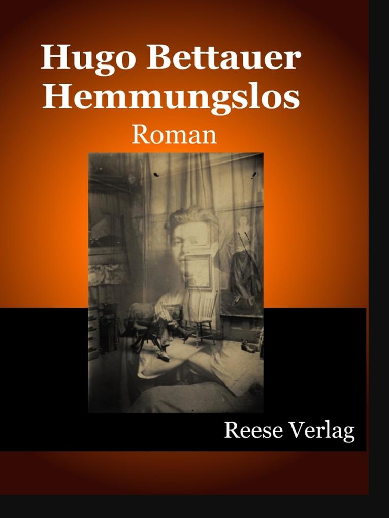 Hemmungslos: Roman Hugo Bettauer Author