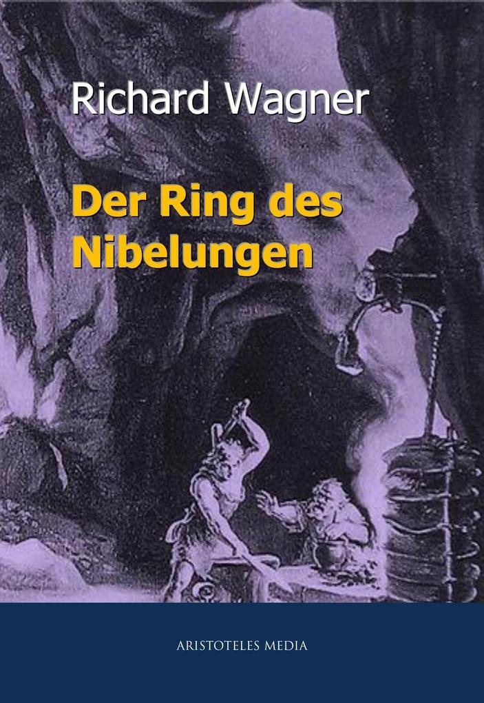 Der Ring des Nibelungen - Wilhelm Richard Wagner