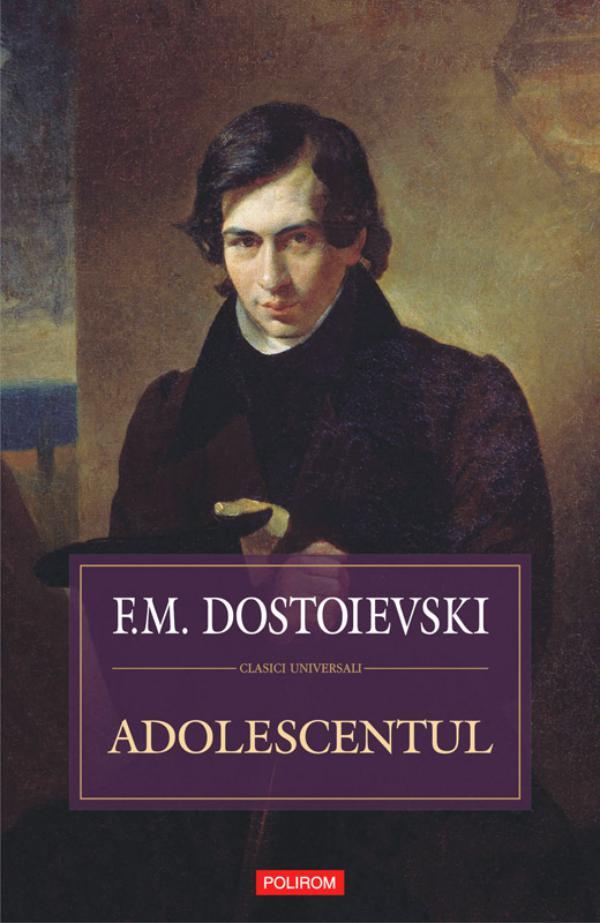 Adolescentul - Dostoievski Dostoievski