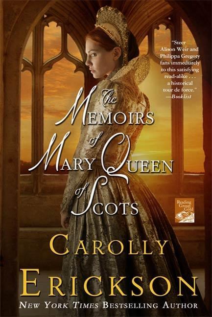 The Memoirs of Mary Queen of Scots - Carolly Erickson