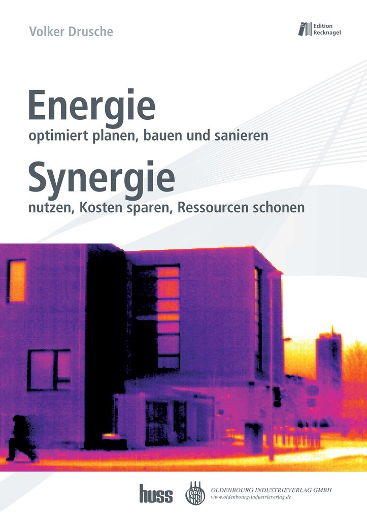 Energie optimiert planen, bauen und sanieren. Synergie nutzen, Kosten sparen, Resourcen schonen als eBook von Volker Drusche - Oldenbourg Industrieverlag